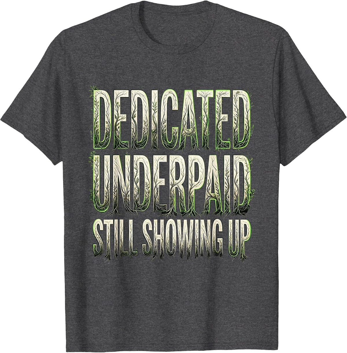 Men's Dedicated Underpaid Still Showing Up Paraprofessional T-Shirt - Dark Heather Grey
