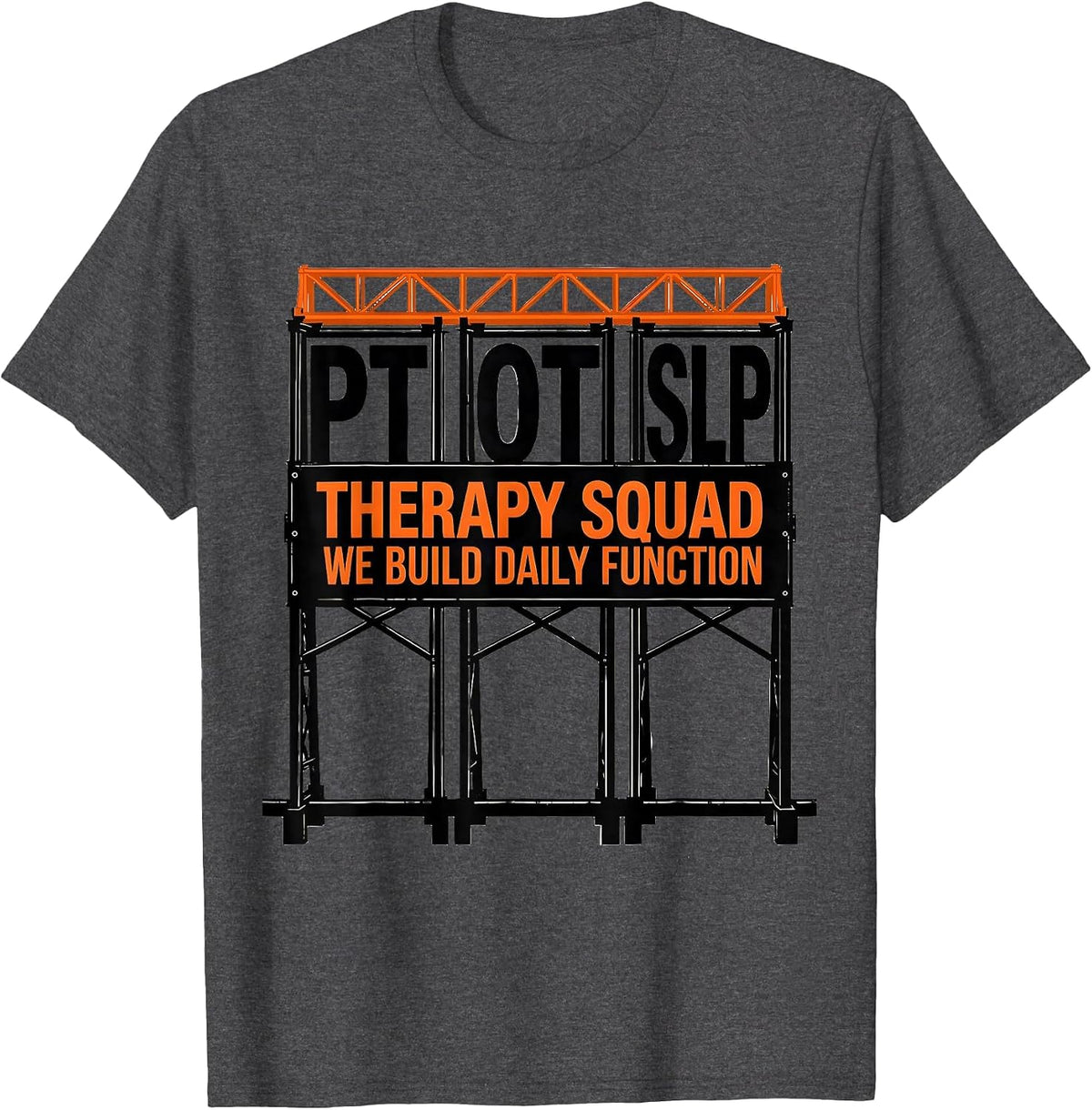 Therapy Squad PT-OT-SLP We Build Daily Function Rehab T-Shirt - Dark Heather Grey