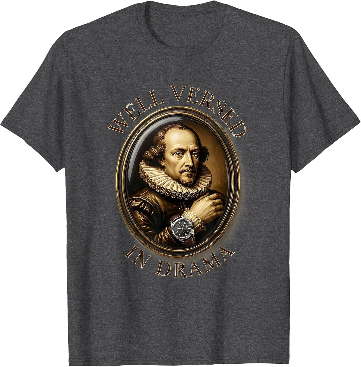Men's Well Versed In Drama Witty Shakespeare Literary Quote T-Shirt - Dark Heather Grey