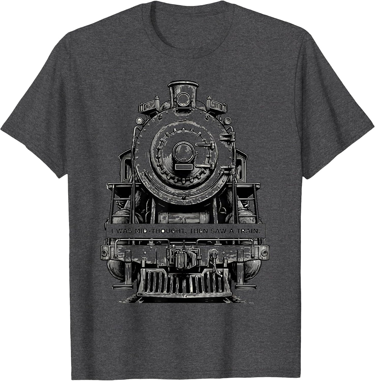 Men's I Was Mid-Thought, Then Saw A Train Funny Train Enthusiast T-Shirt - Dark Heather Grey