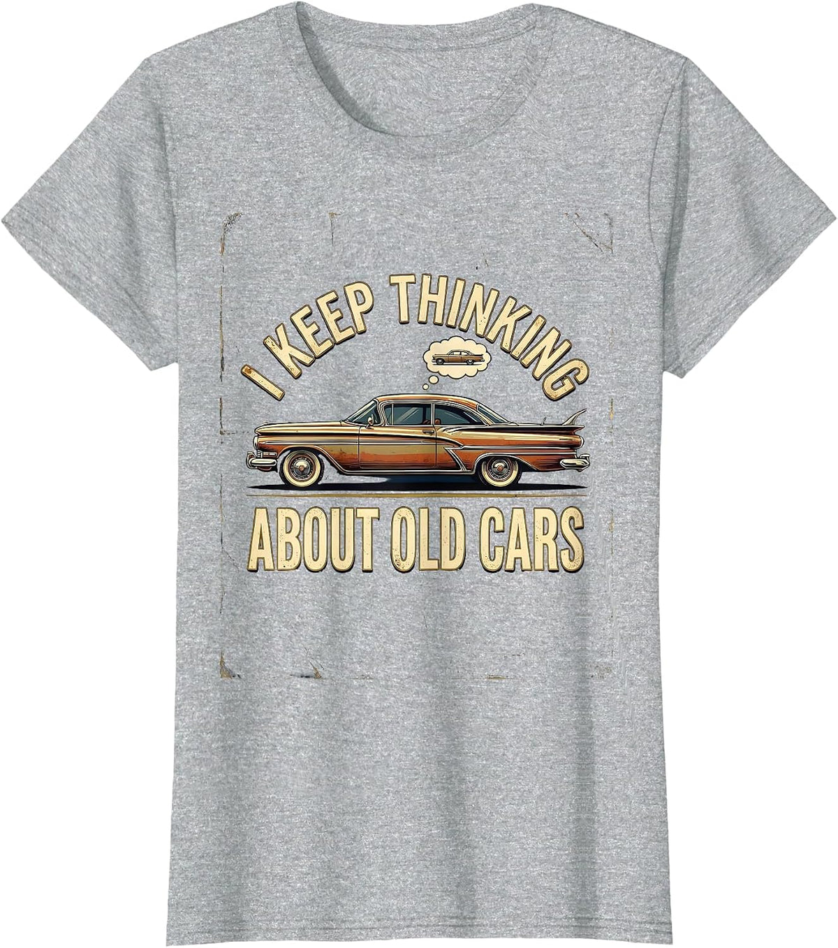 Women's I Keep Thinking About Old Cars Funny Classic Car Guy Vintage T-Shirt - Heather Grey