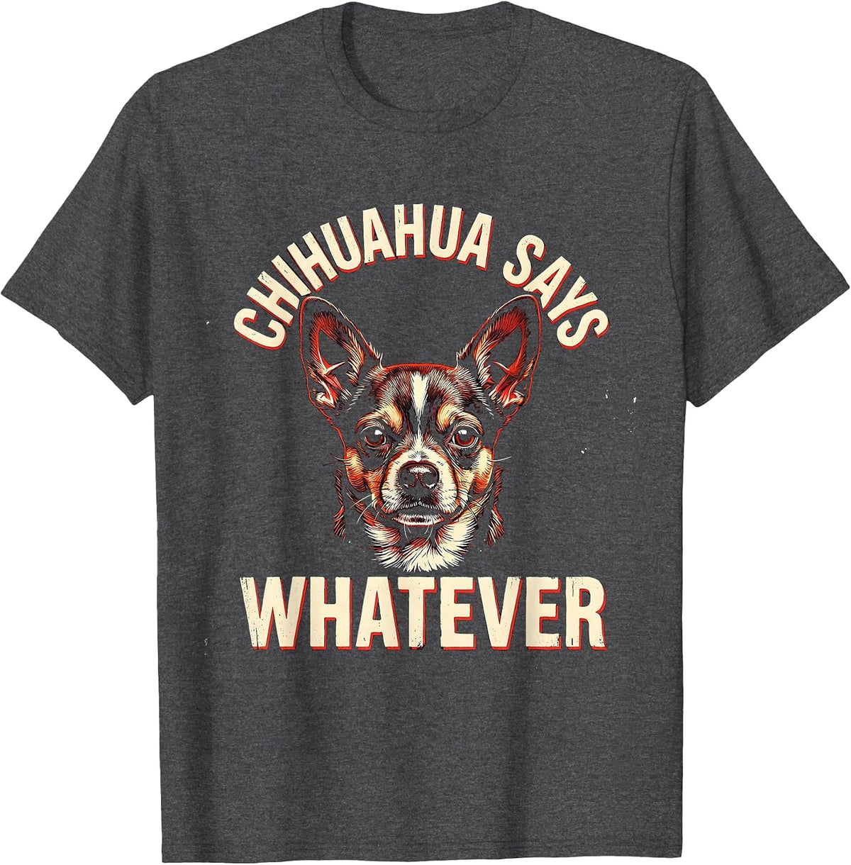 Men's Chihuahua Says Whatever Funny Dog Lover Breed Humor Gift T-Shirt - Dark Heather Grey