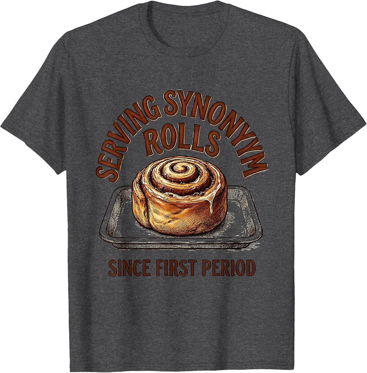 Serving Synonym Rolls Since First Period Funny Teacher T-Shirt - Dark Heather Grey