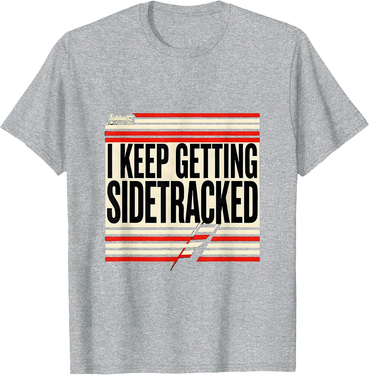 Men's I KEEP GETTING SIDETRACKED Funny Train Lover Steam T-Shirt - Heather Grey