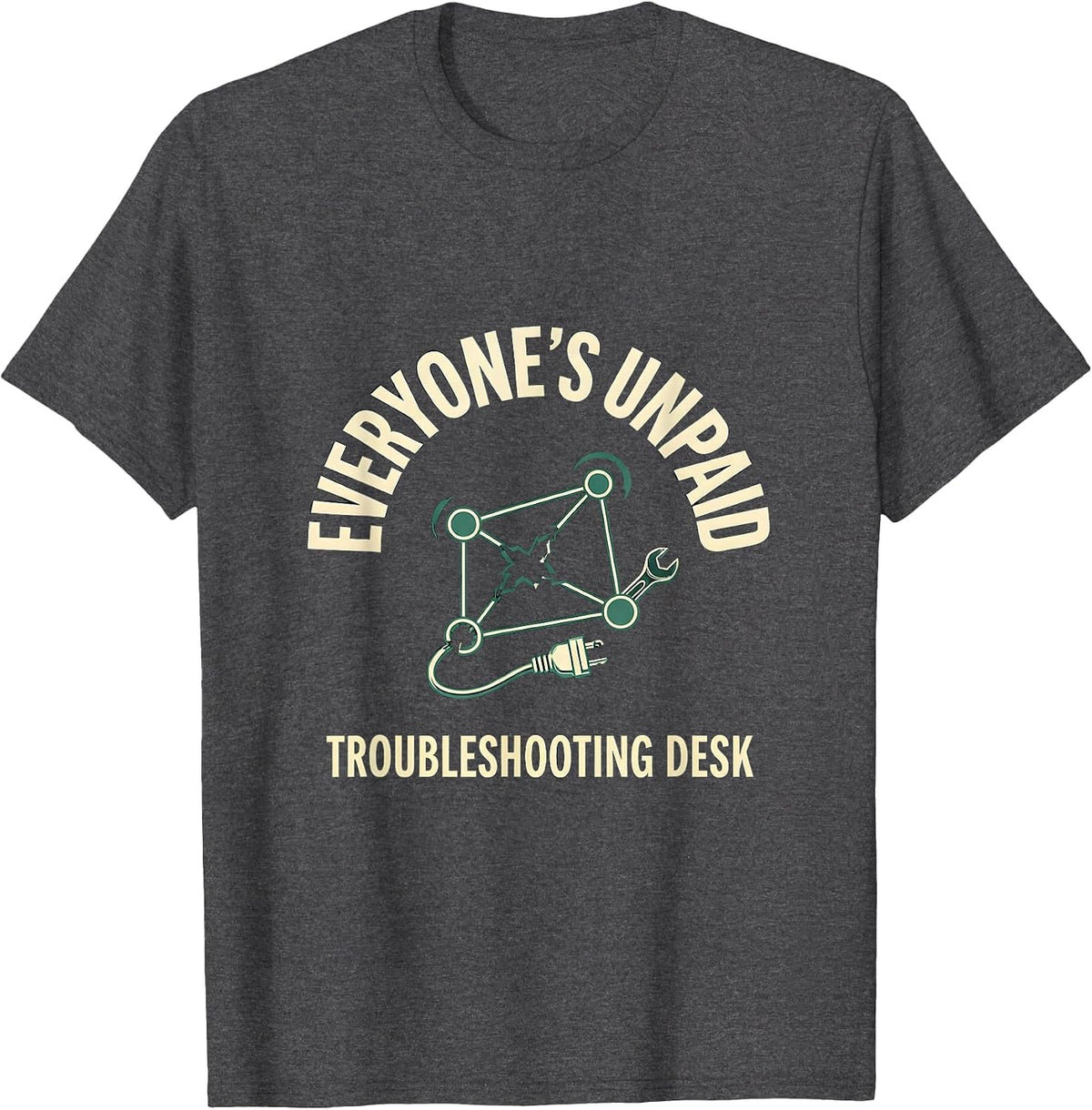 Men's Everyone's Unpaid Troubleshooting Desk Funny Tech Support T-Shirt - Dark Heather Grey