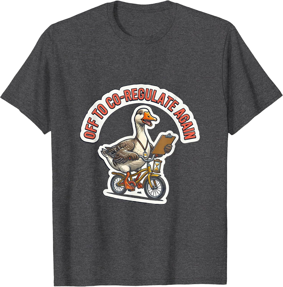 Off To Co-Regulate Again Funny Mental Health Counselor Goose T-Shirt - Dark Heather Grey