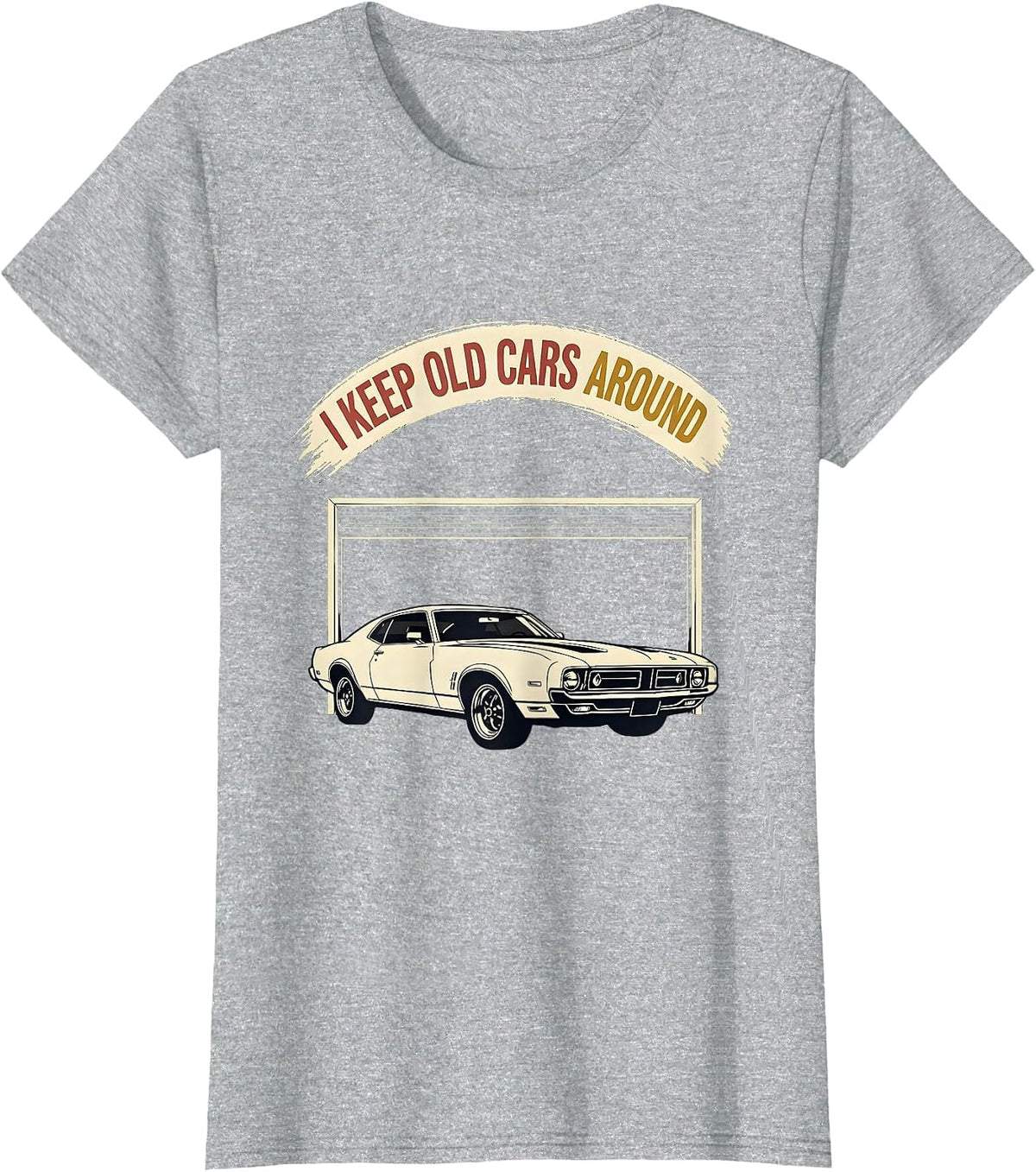 Women's I Keep Old Cars Around Funny Classic Car Guy Enthusiast T-Shirt - Heather Grey