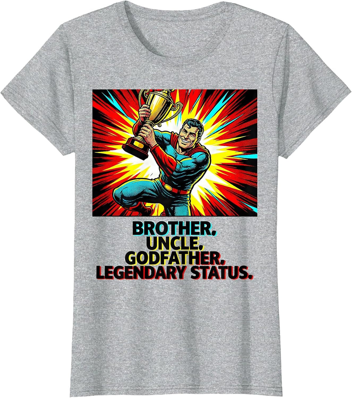 Brother Uncle Godfather Legendary Status Funny T-Shirt - Heather Grey