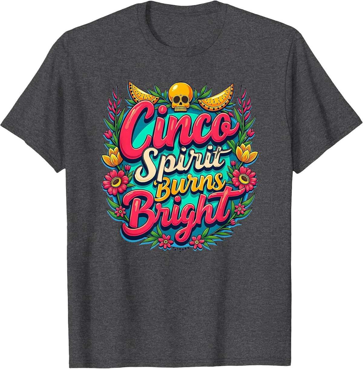 Cinco Spirit Burns Bright Mexican Heritage Design T-Shirt - Dark Heather Grey