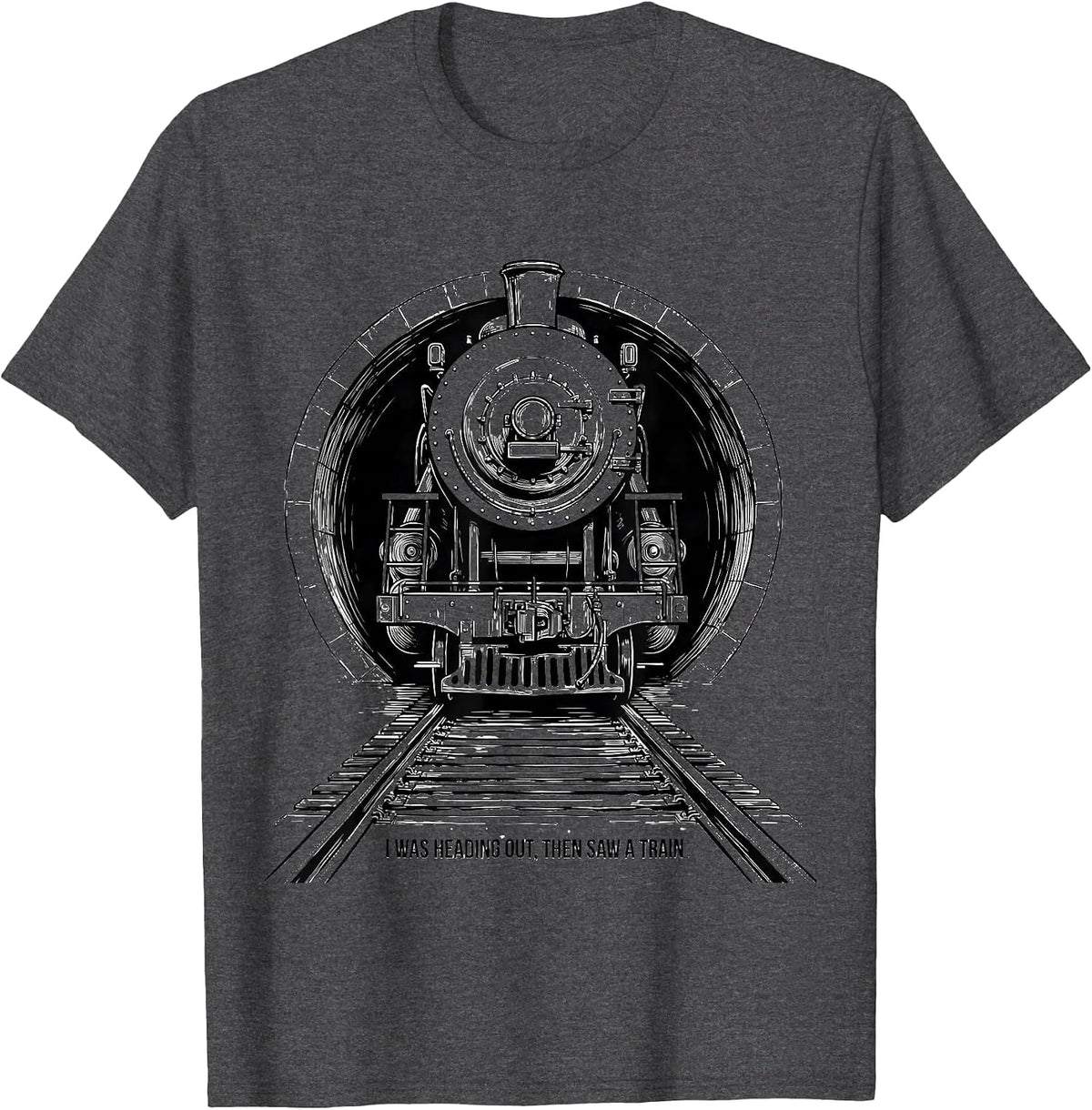 I Was Heading Out, Then Saw A Train Funny Train Enthusiast T-Shirt - Dark Heather Grey