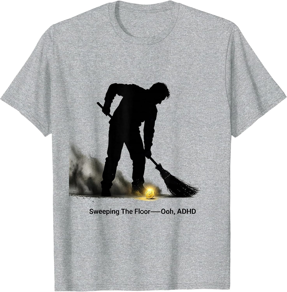 Men's Sweeping The Floor— Ooh, ADHD Funny Neurodivergent Meme T-Shirt - Heather Grey
