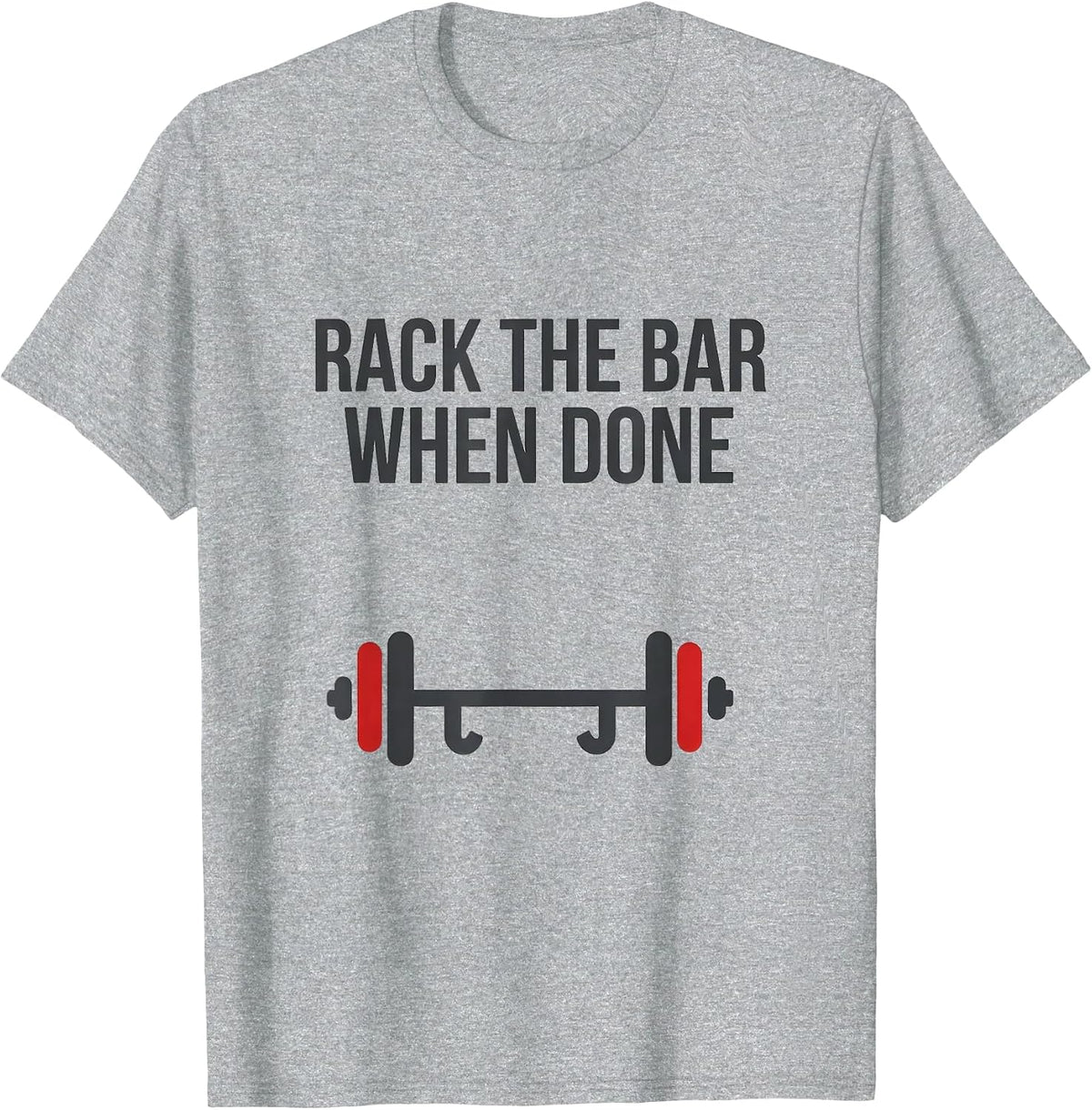 Men's Rack The Bar When Done Funny Gym Workout Weightlifting Humor T-Shirt - Heather Grey