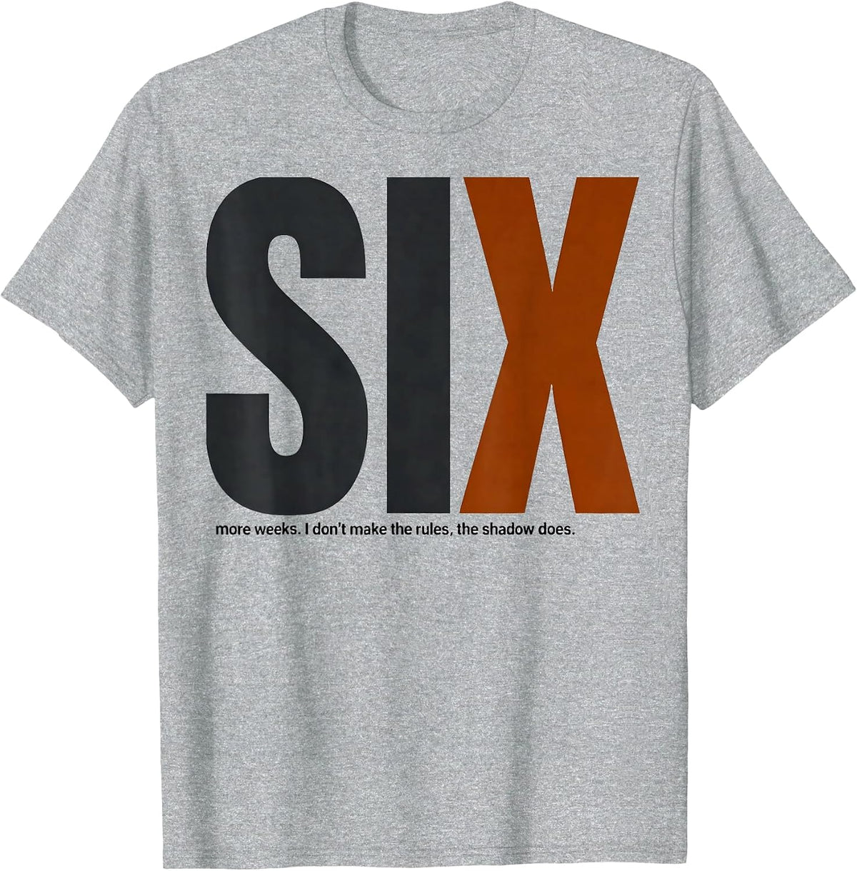 Men's SIX more weeks. I don't make the rules, the shadow does. T-Shirt - Heather Grey