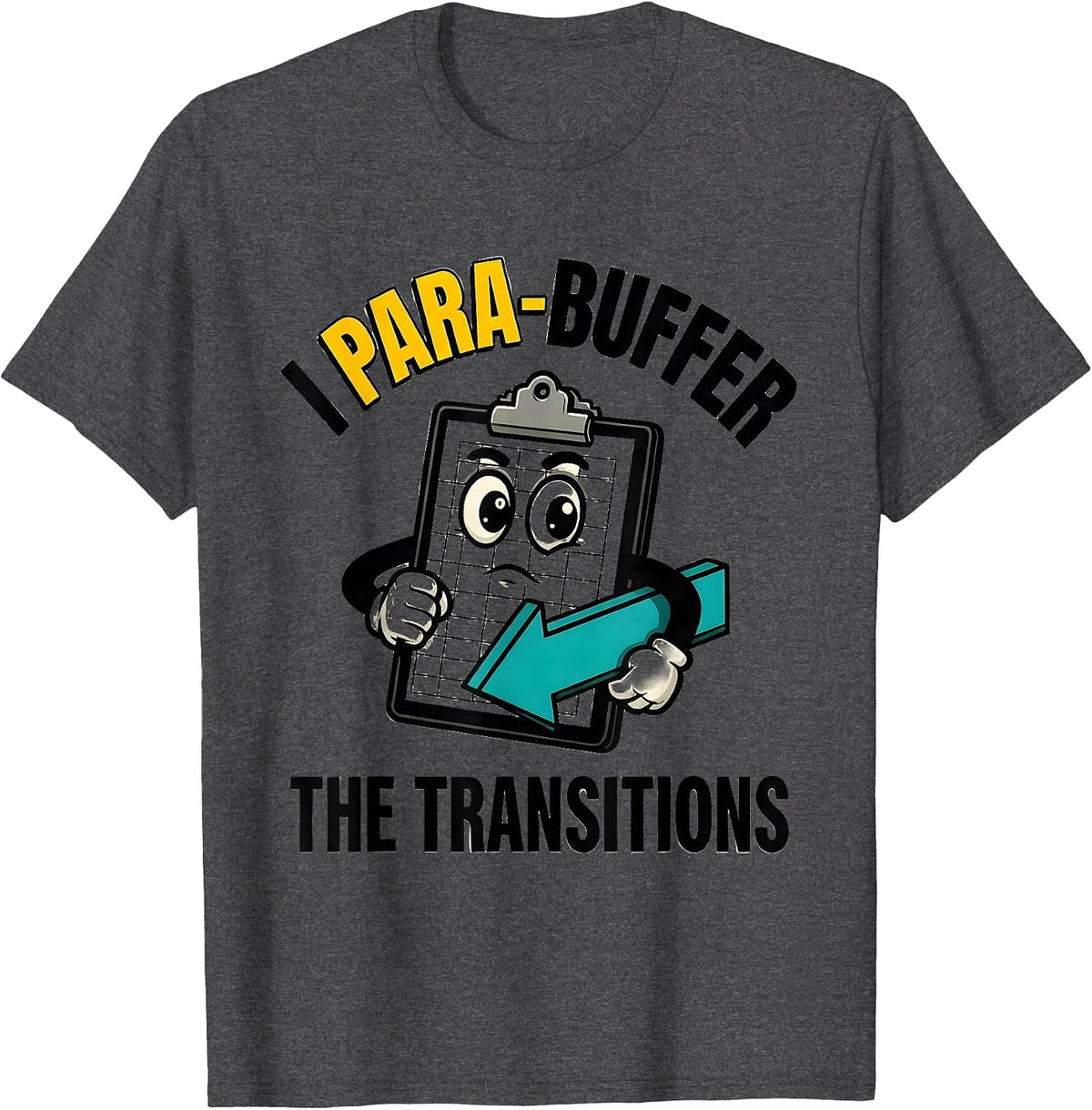 Men's I Para-Buffer The Transitions Funny Paraprofessional SPED T-Shirt - Dark Heather Grey