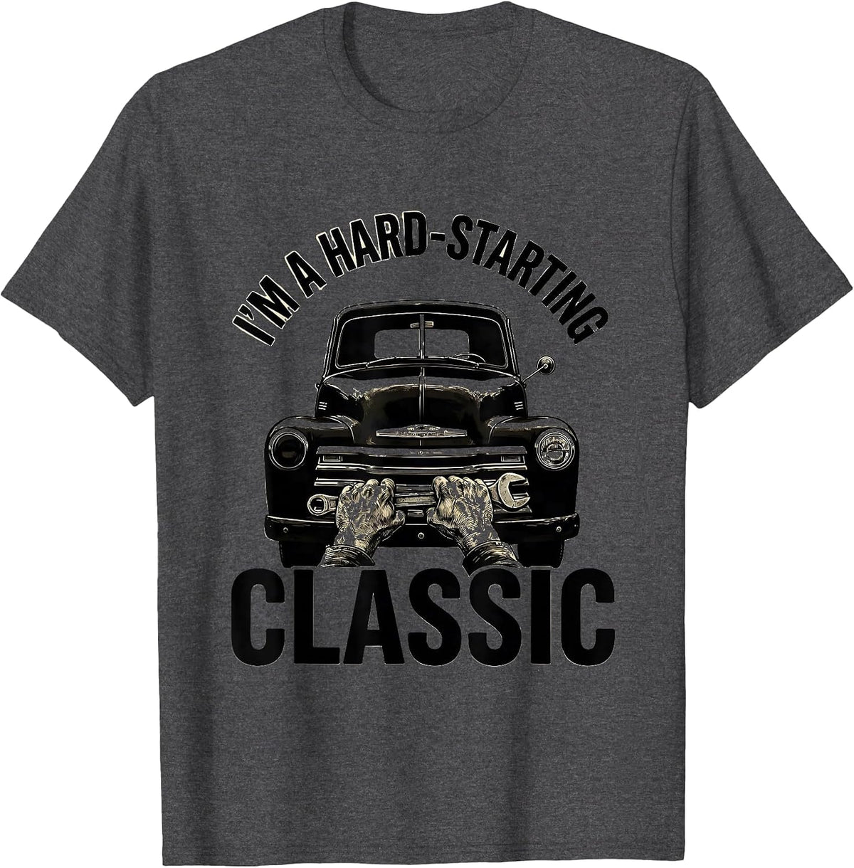I'm A Hard-Starting Classic Funny Classic Car Guy Car T-Shirt - Dark Heather Grey