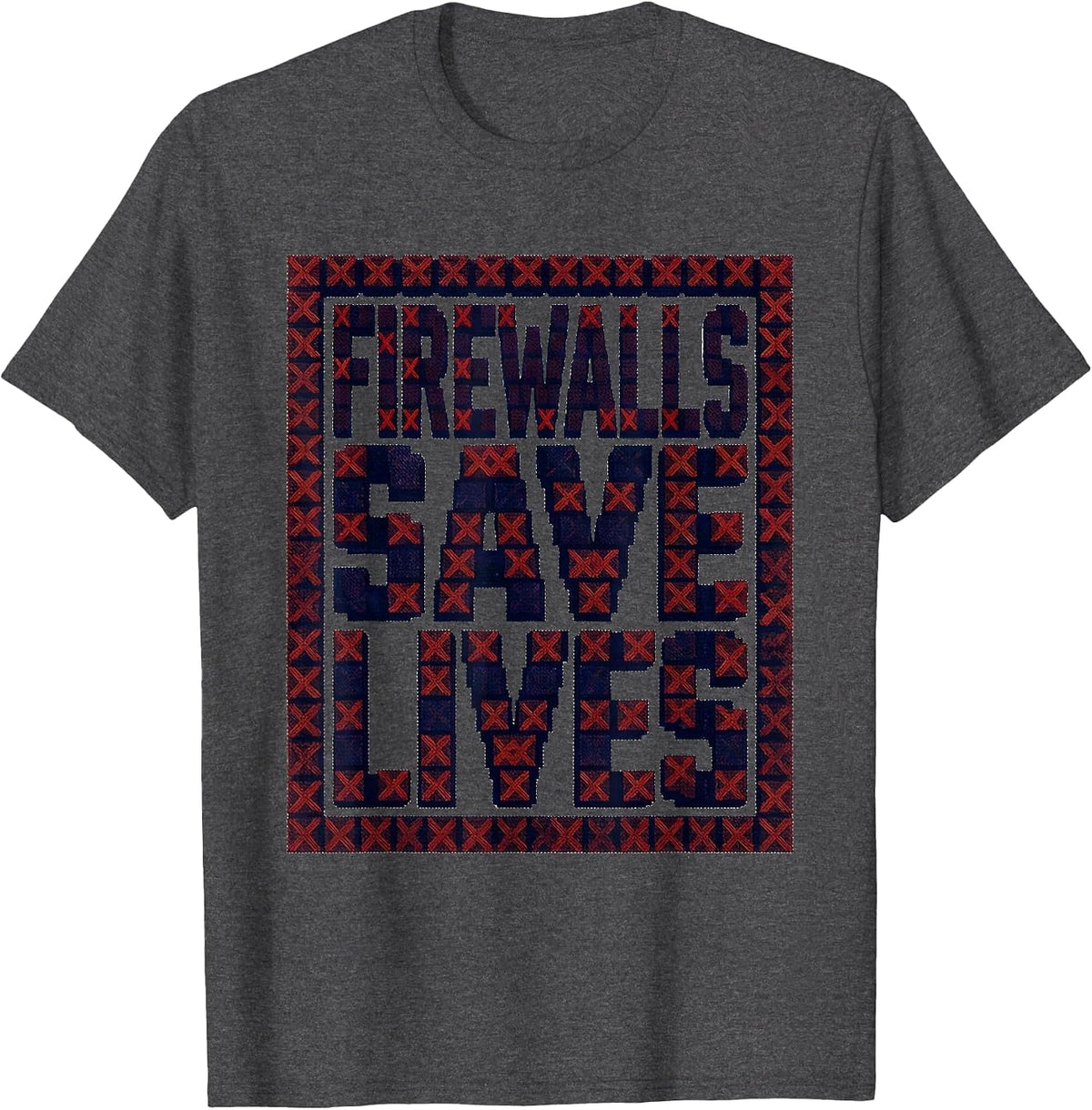 Firewalls Save Lives Cybersecurity Graphic Design T-Shirt - Dark Heather Grey