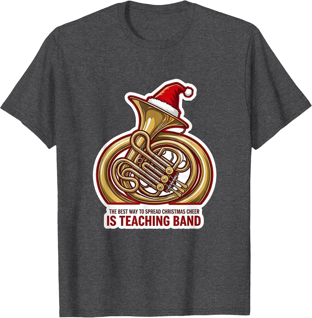 The Best Way To Spread Christmas Cheer Is Teaching Band T-Shirt - Dark Heather Grey