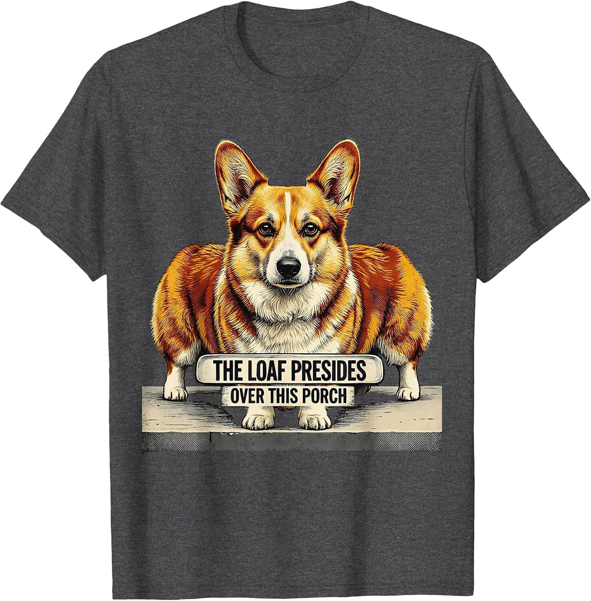 Men's The Loaf Presides Over This Porch Funny Corgi Dog Lover T-Shirt - Dark Heather Grey