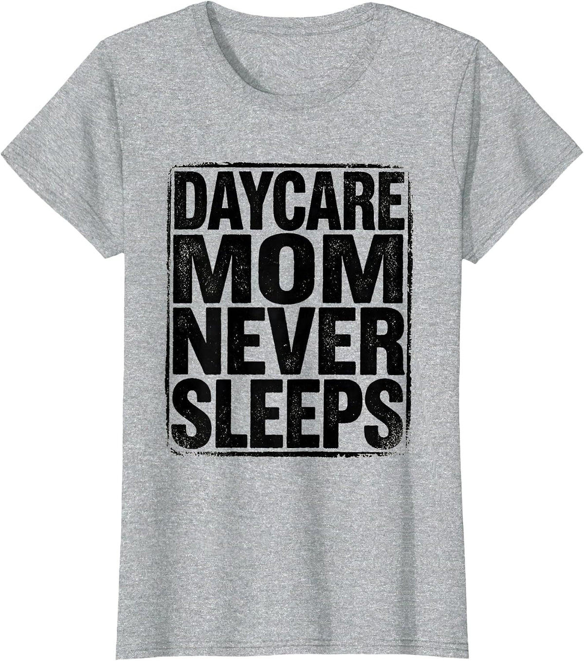 Daycare Mom Never Sleeps Tired Teacher Design T-Shirt - Heather Grey