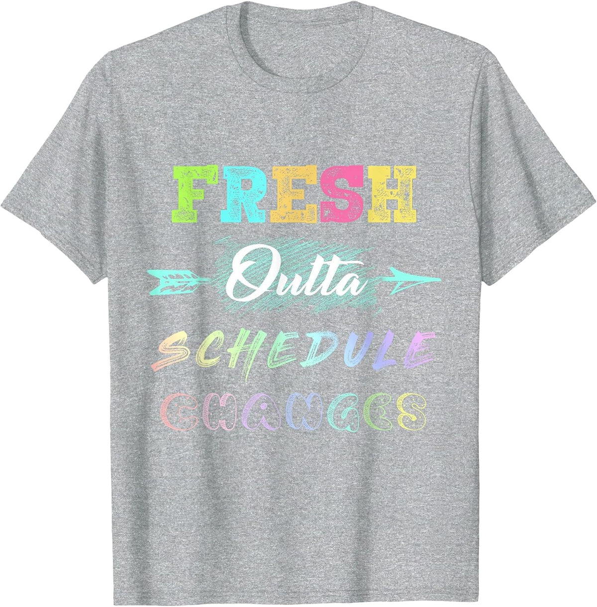 Fresh Outta Schedule Changes T-Shirt T-Shirt - Heather Grey