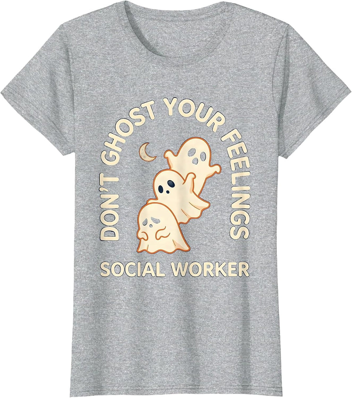 Women's Don't Ghost Your Feelings Social Worker Halloween T-Shirt - Heather Grey