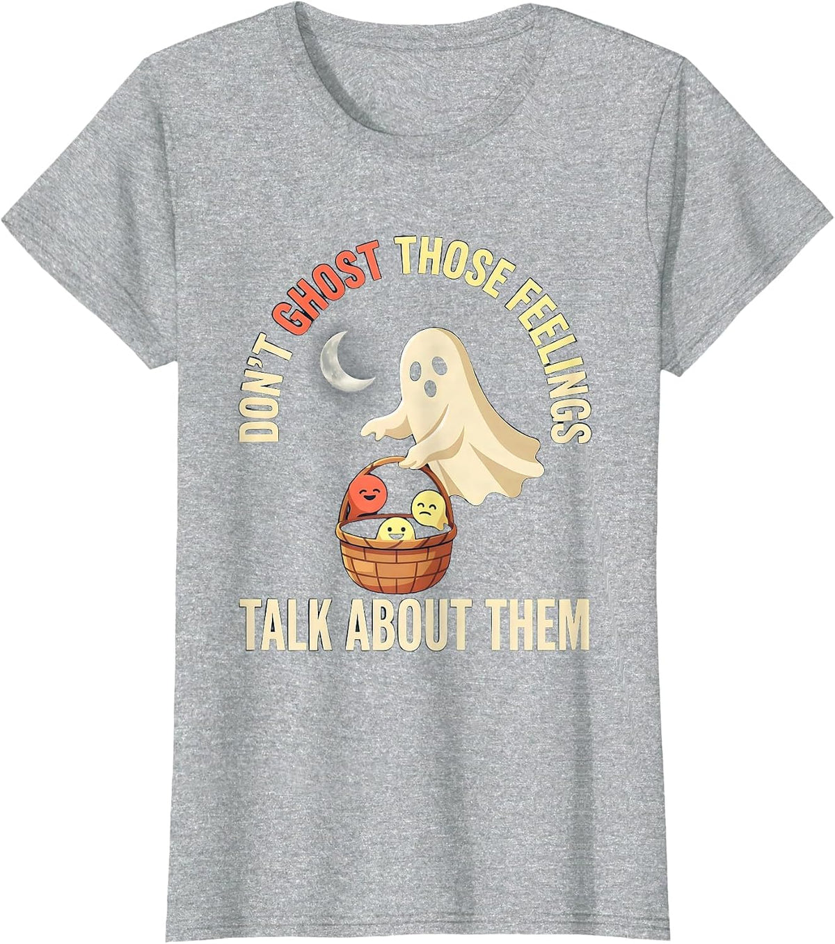 Don't Ghost Those Feelings Talk About Them Halloween T-Shirt - Heather Grey