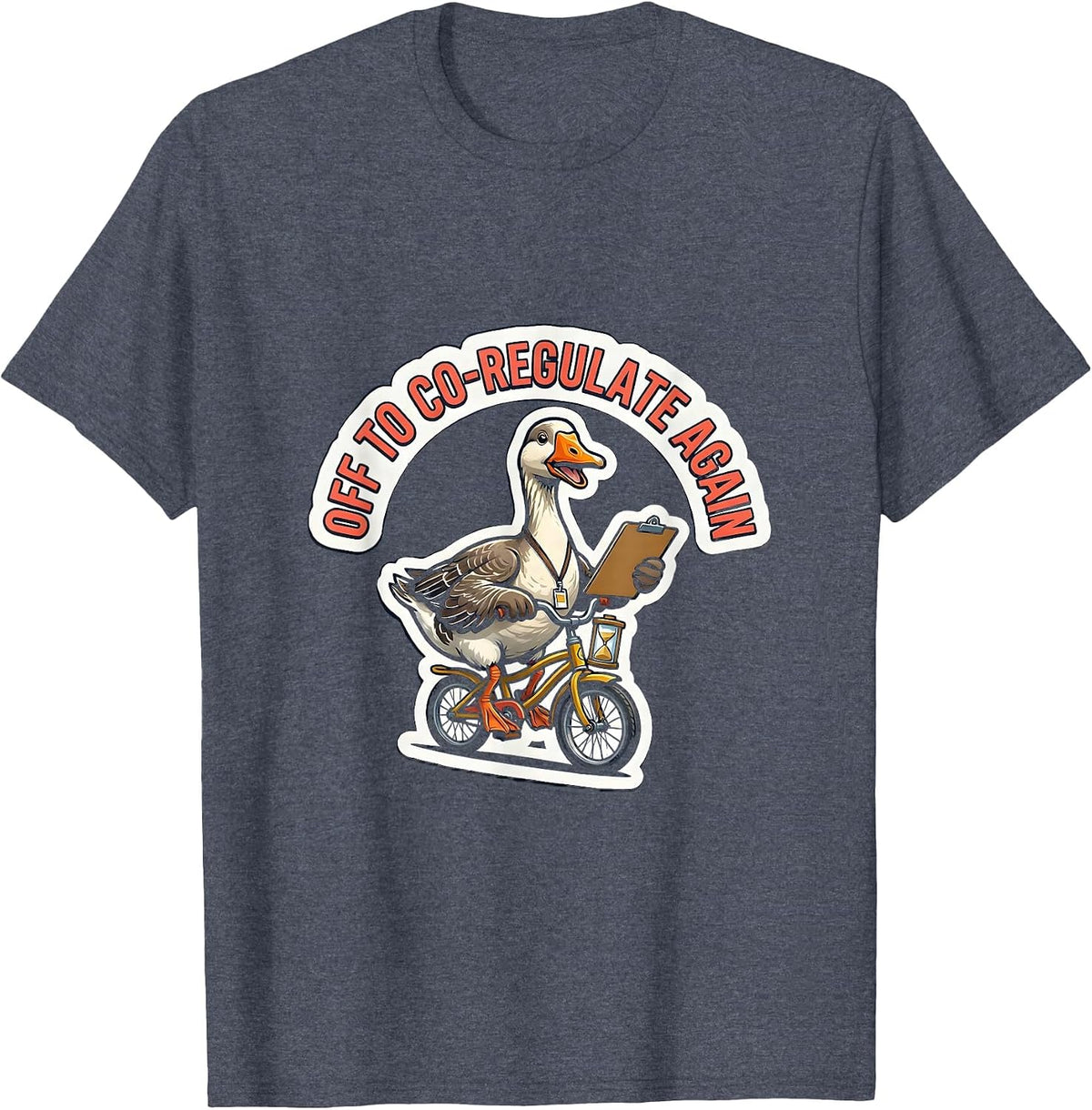 Off To Co-Regulate Again Funny Mental Health Counselor Goose T-Shirt - Heather Blue
