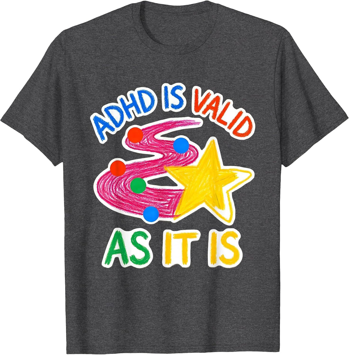 ADHD Is Valid As It Is Naive Kidcore Neurodivergent Humor T-Shirt - Dark Heather Grey