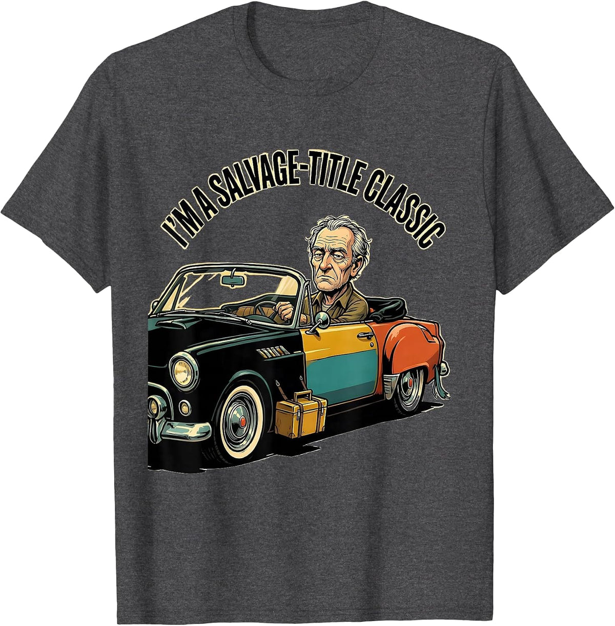 Men's I'm A Salvage-Title Classic Funny Classic Car Guy Humor T-Shirt - Dark Heather Grey
