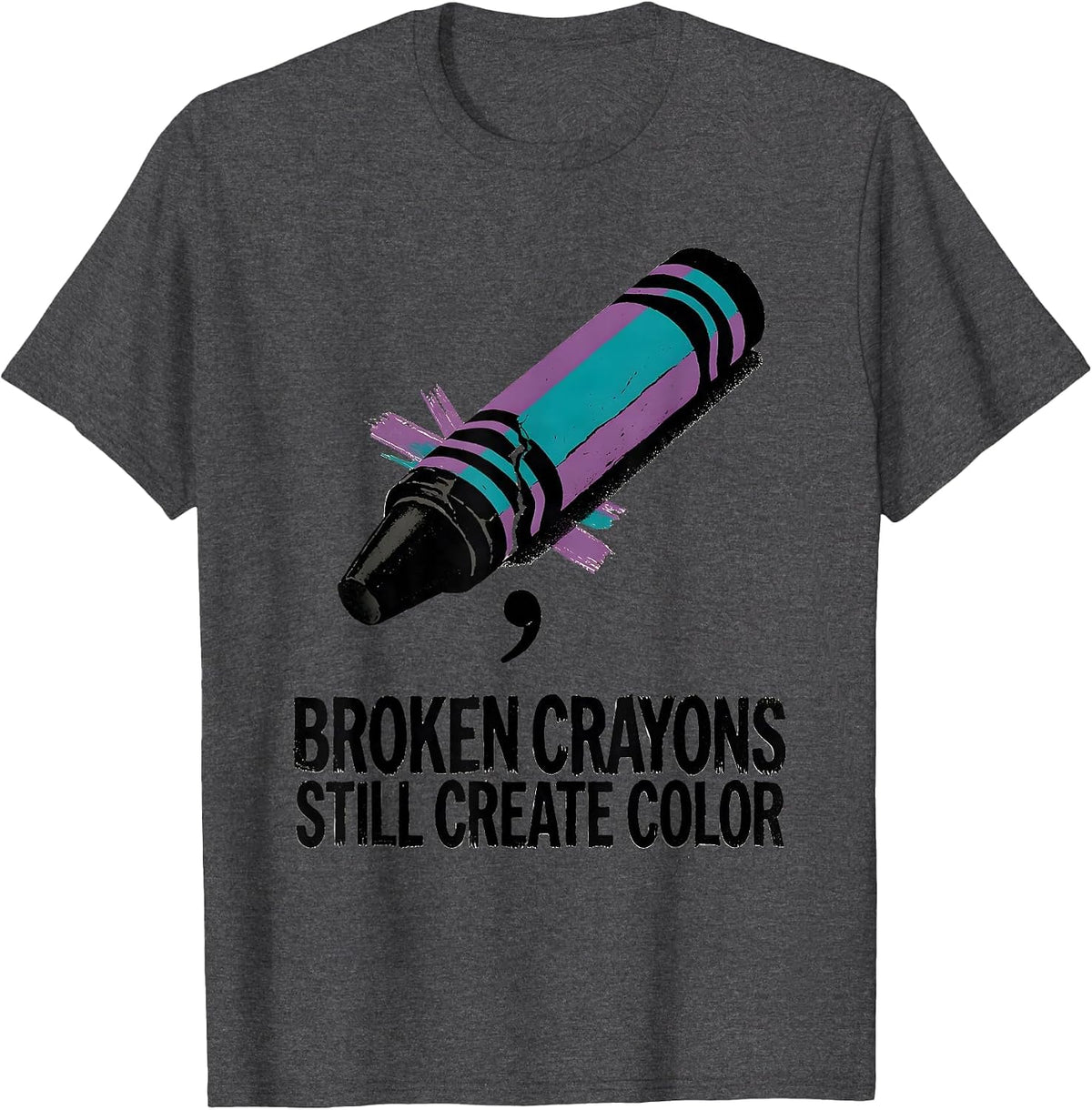 Men's Broken Crayons Still Create Color Mental Health Awareness T-Shirt - Dark Heather Grey