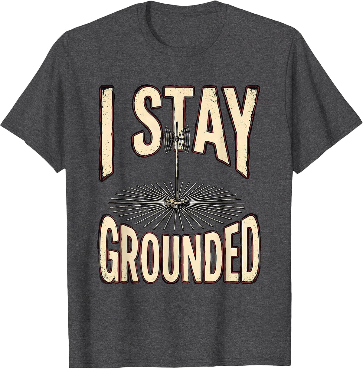 I Stay Grounded Funny Ham Radio Operator Amateur Radio Humor T-Shirt - Dark Heather Grey