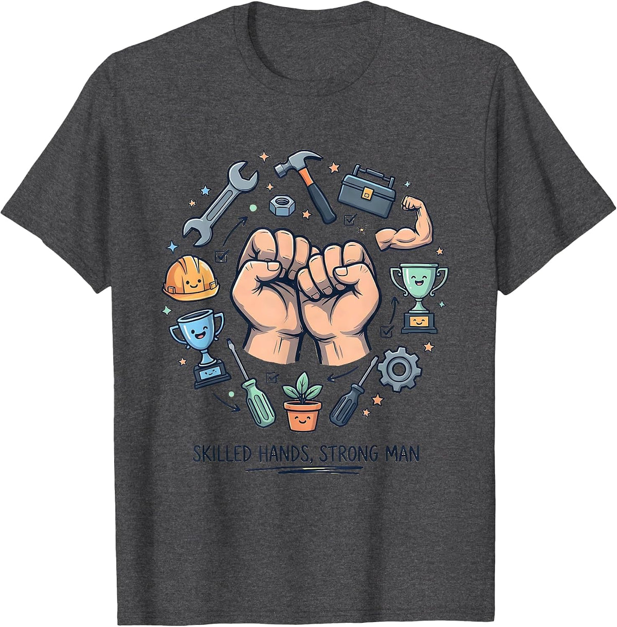 Skilled Hands Strong Man Craftsman Design T-Shirt - Dark Heather Grey