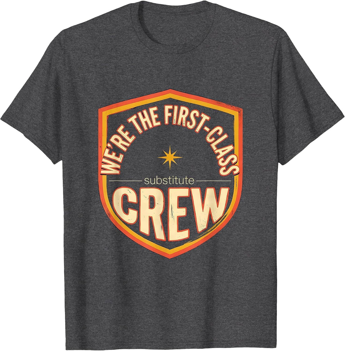 We're The First-Class Substitute Crew Retro Teacher T-Shirt - Dark Heather Grey