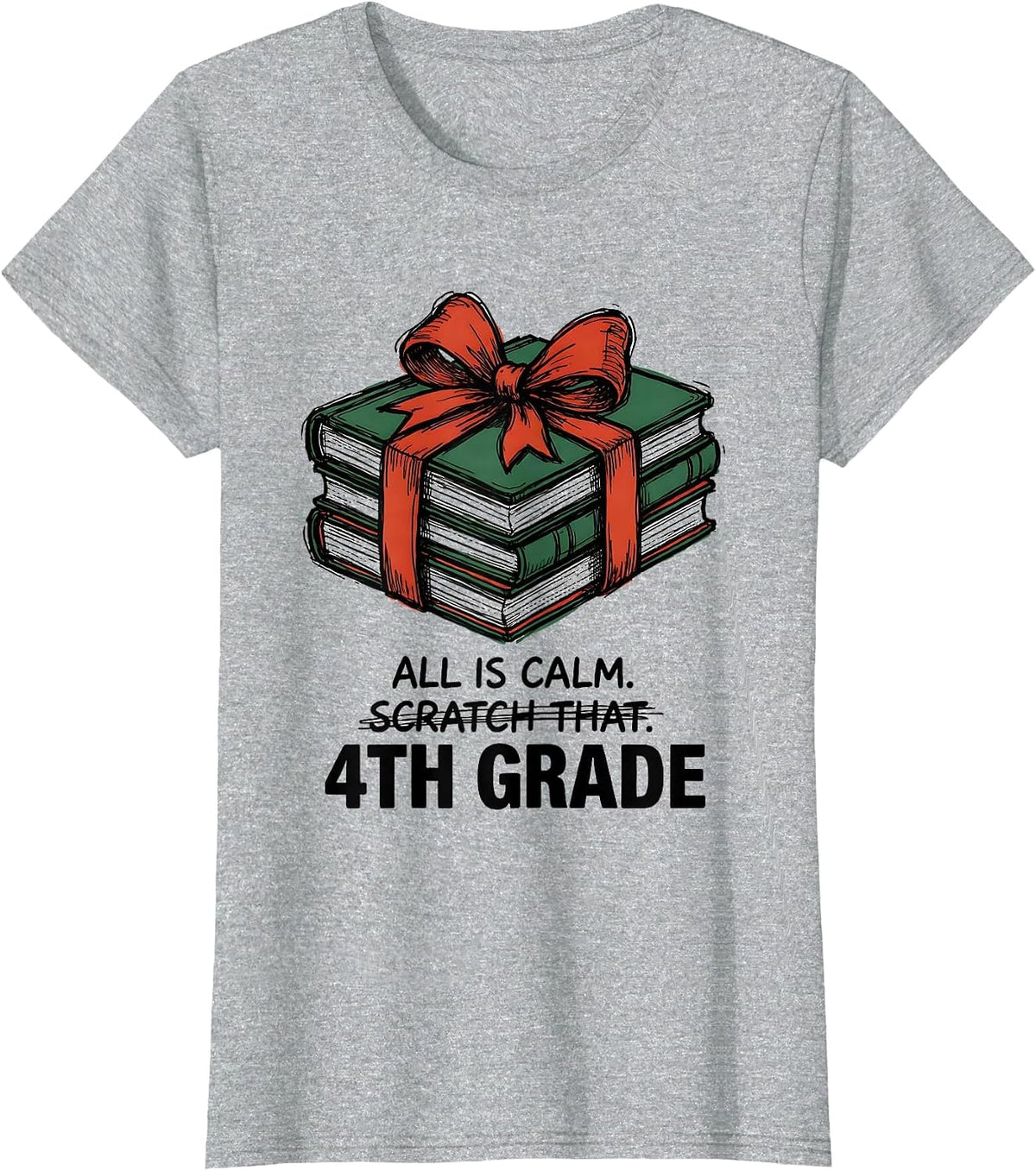 Women's All Is Calm Scratch That 4th Grade Funny Teacher Christmas T-Shirt - Heather Grey