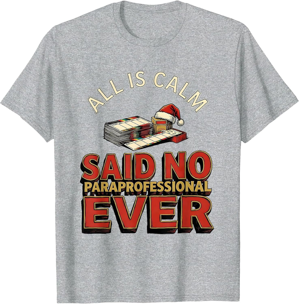 Men's All Is Calm Said No Paraprofessional Ever Funny Teacher T-Shirt - Heather Grey