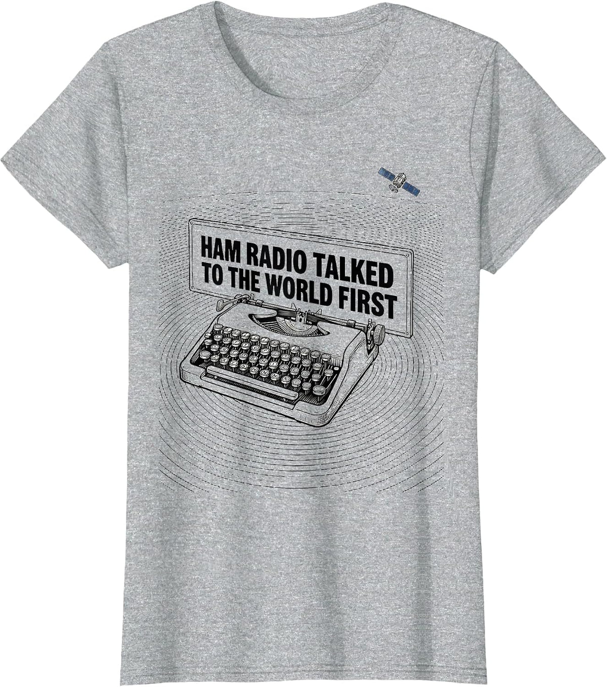 Women's Ham Radio Talked To The World First Funny Operator Gift T-Shirt - Heather Grey
