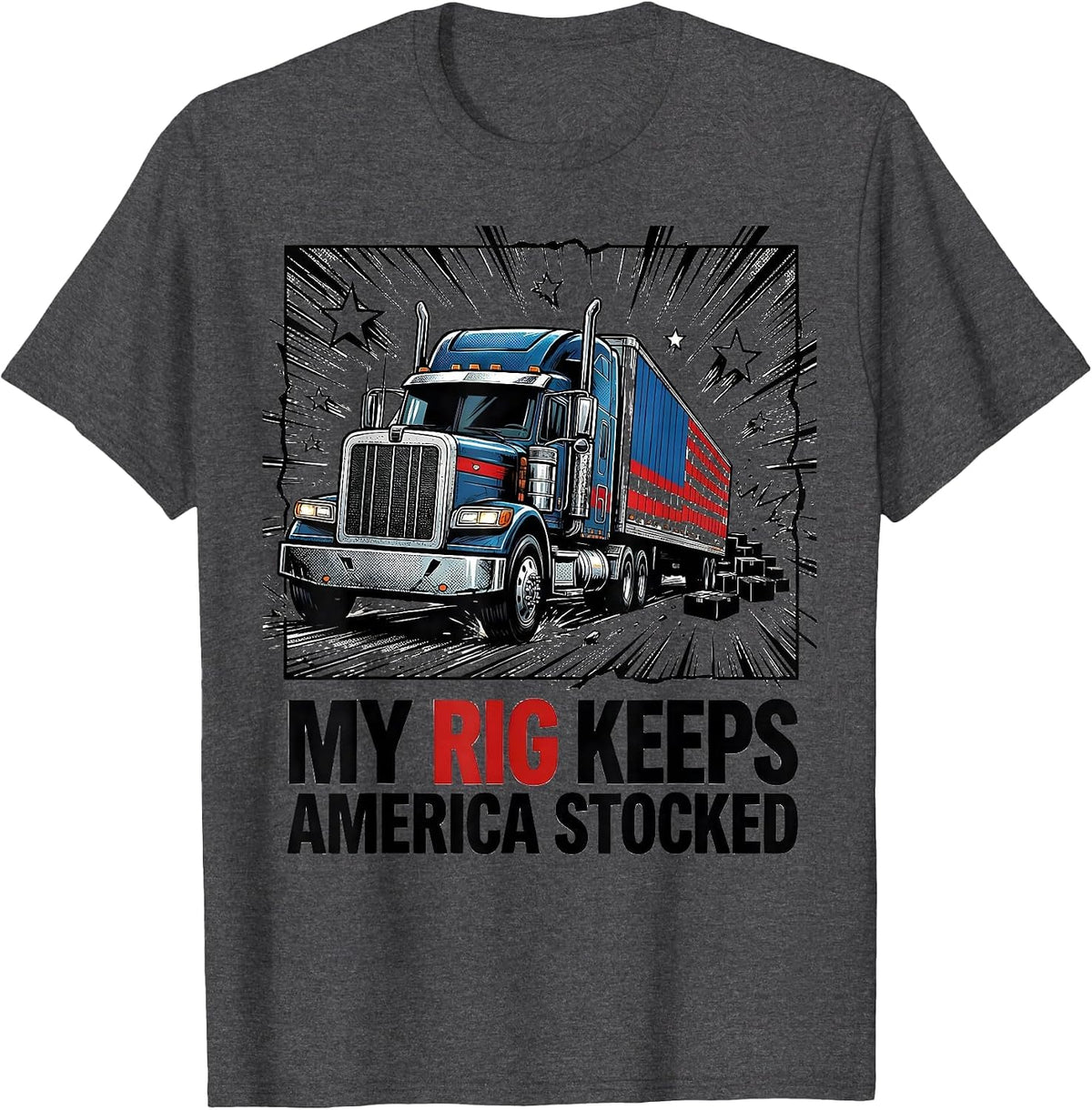 Men's My Rig Keeps America Stocked Patriotic Semi Truck Driver T-Shirt - Dark Heather Grey