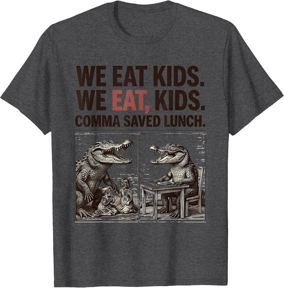 We eat kids. We eat, kids. Comma saved lunch. Funny Grammar T-Shirt - Dark Heather Grey