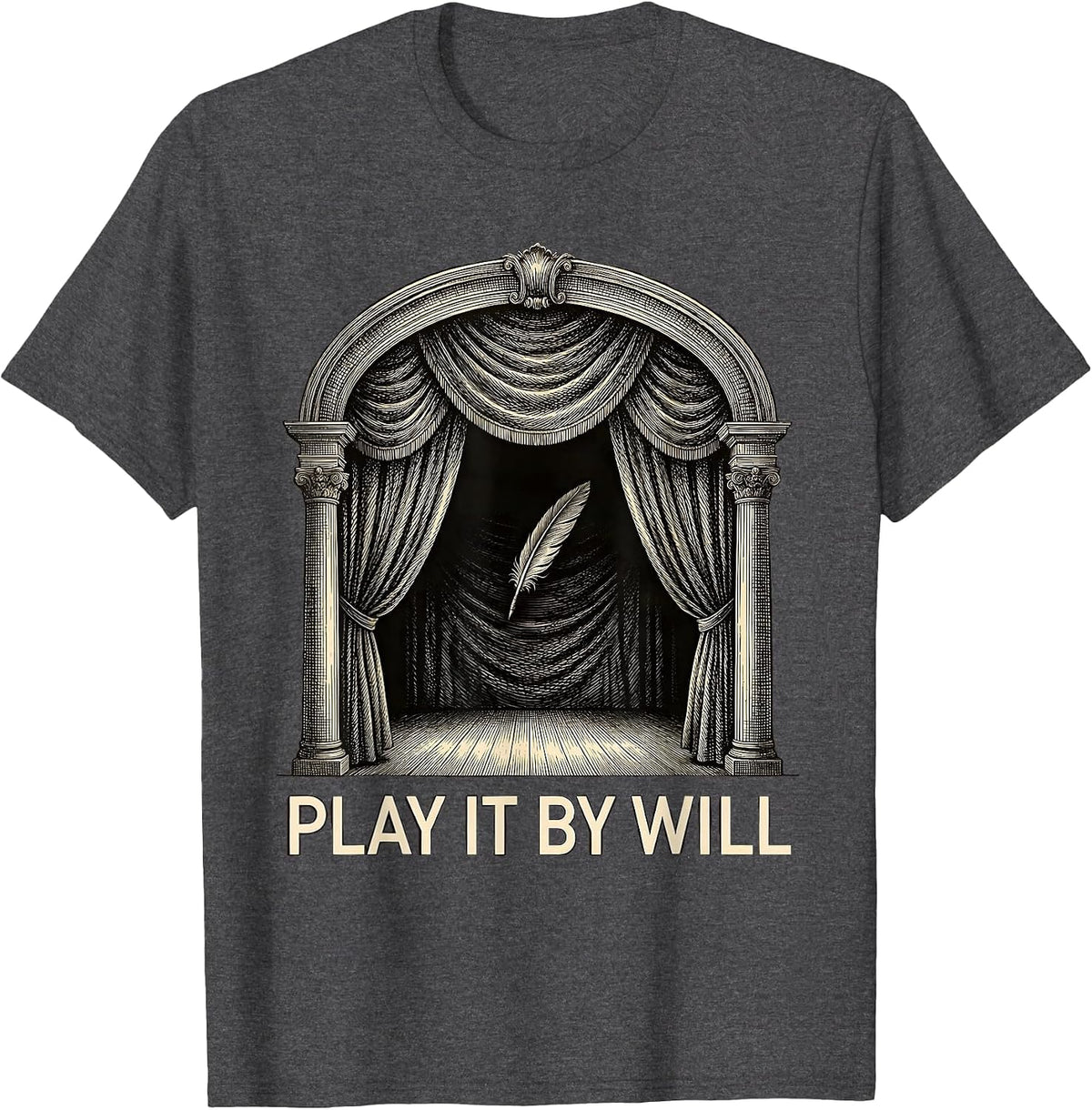 Play It By Will Vintage Shakespeare Theater Quote Gift T-Shirt - Dark Heather Grey