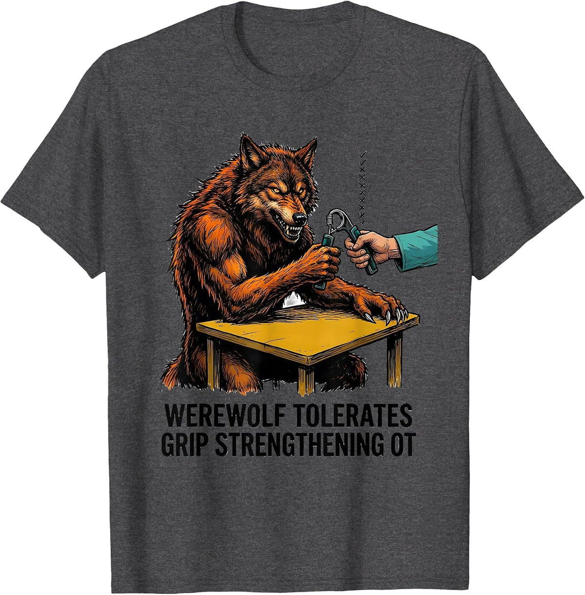 Werewolf Tolerates Grip Strengthening OT Funny Physical T-Shirt - Dark Heather Grey