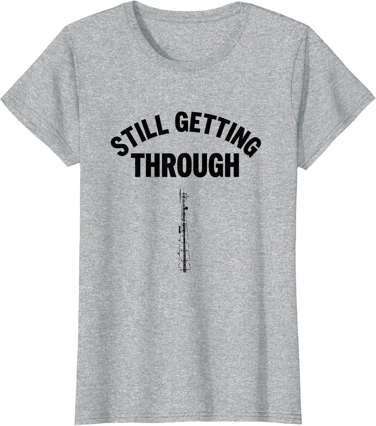 Women's Still Getting Through Funny Ham Radio Operator Hobbyist T-Shirt - Heather Grey