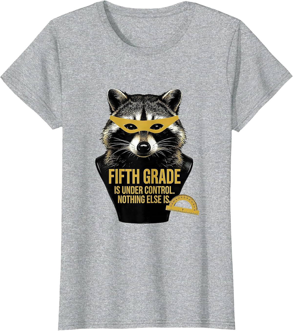 Fifth Grade Is Under Control. Nothing Else Is. Teacher Humor T-Shirt - Heather Grey