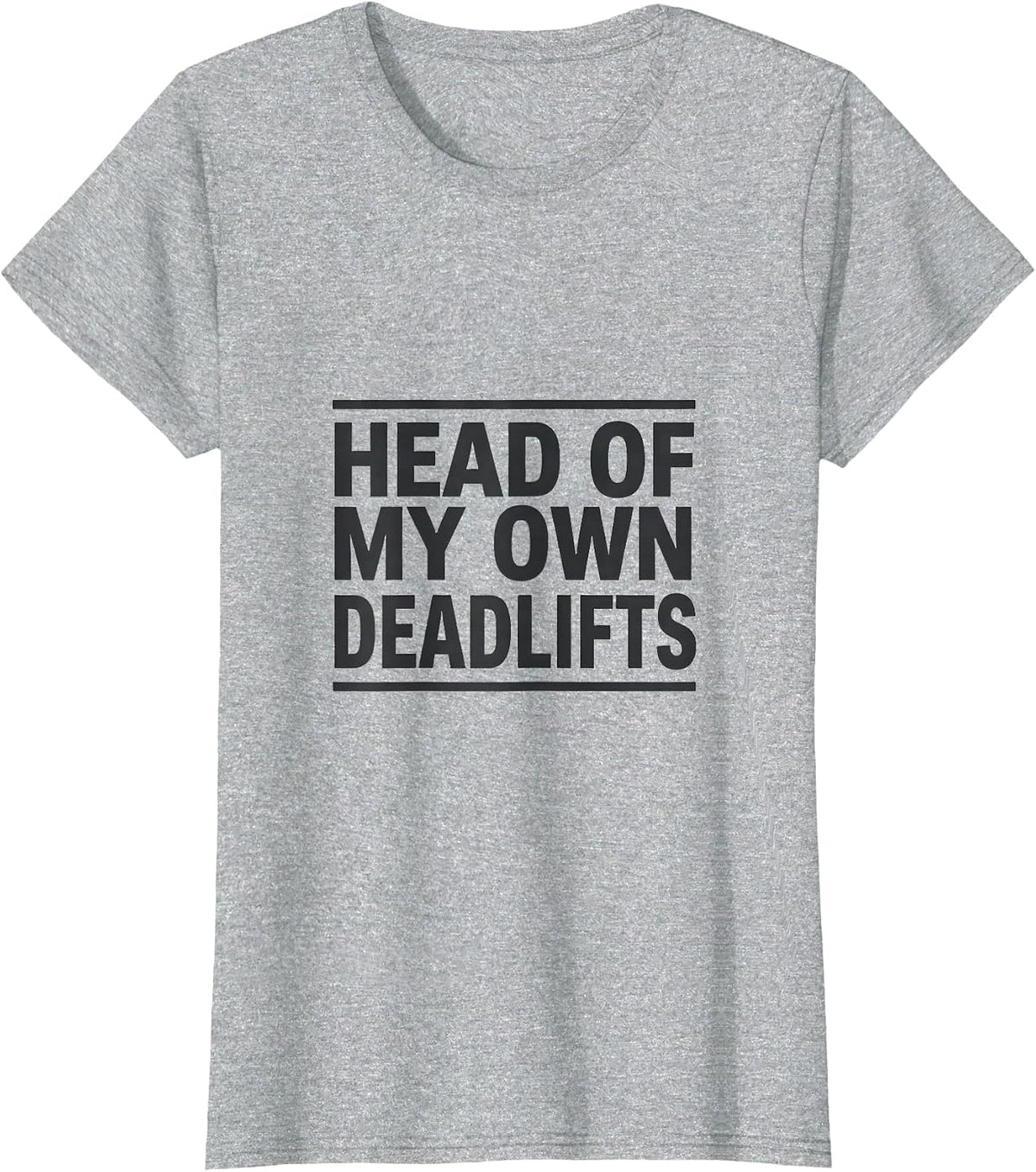 Head Of My Own Deadlifts Funny Gym Muscle Graphic Tee Women T-Shirt - Heather Grey