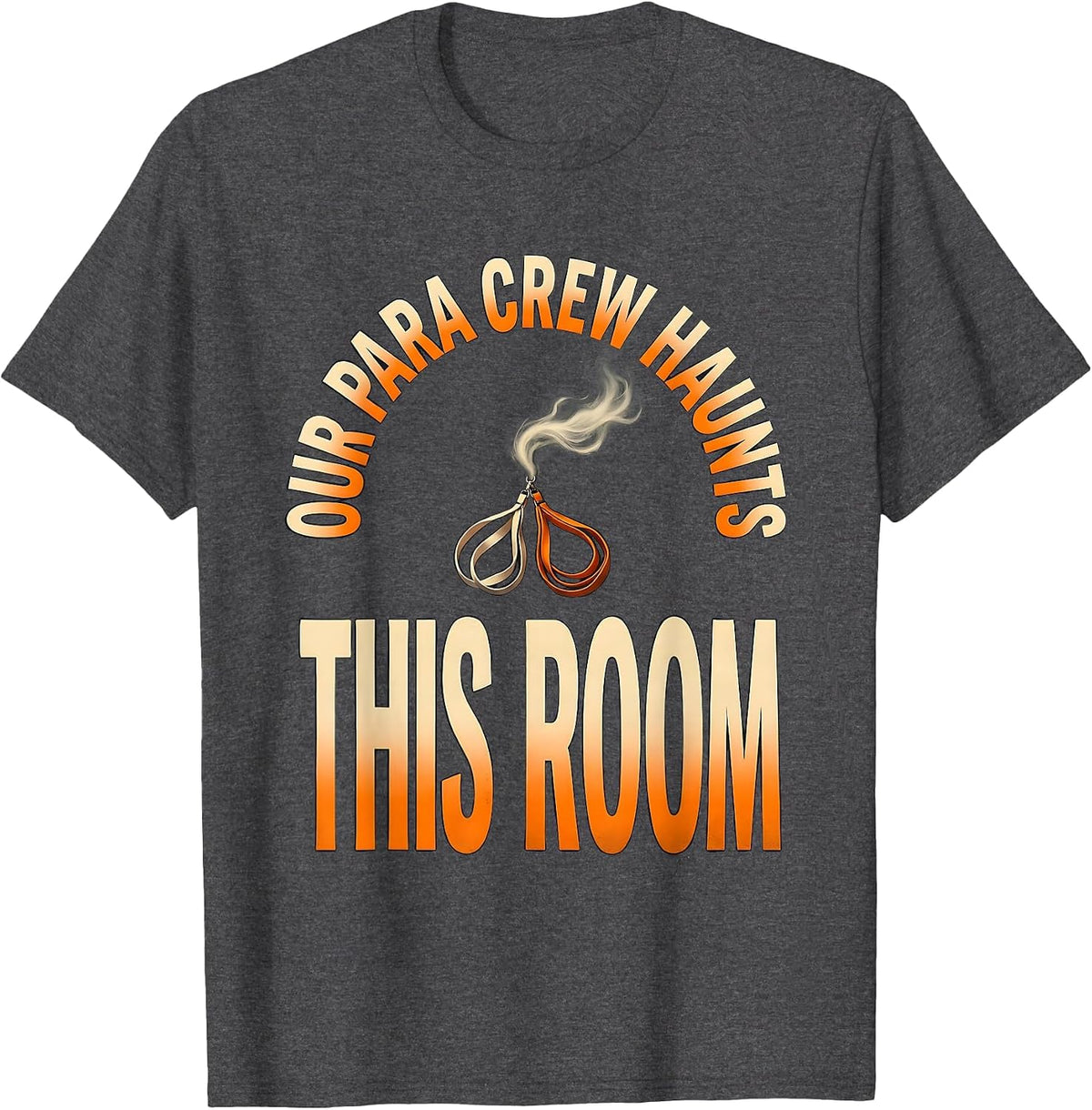 Men's Our Para Crew Haunts This Room Funny Paraprofessional T-Shirt - Dark Heather Grey