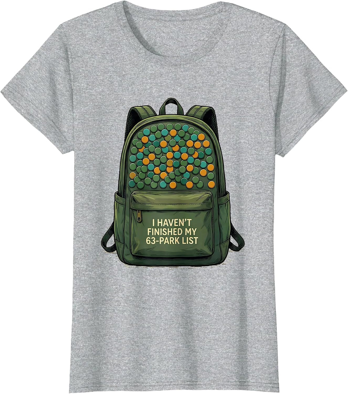 I Haven't Finished My 63-Park List Funny National Parks T-Shirt - Heather Grey
