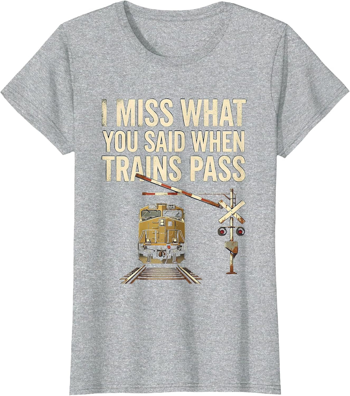 I Miss What You Said When Trains Pass Vintage Train T-Shirt - Heather Grey