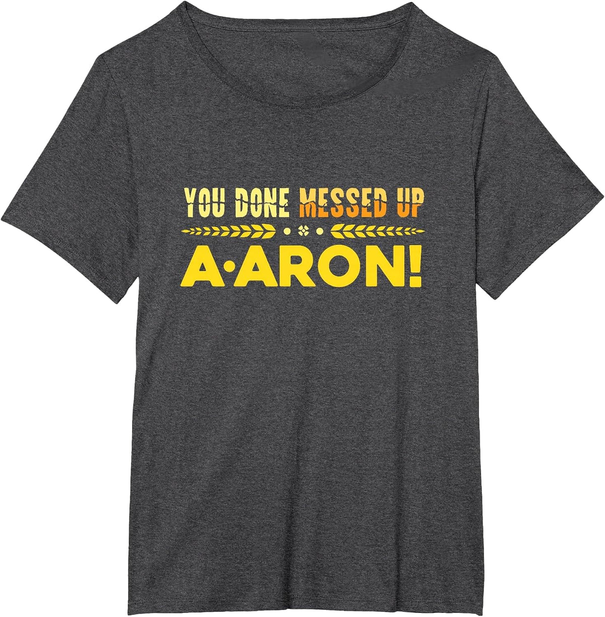 You Done Messed Up A-aron Substitute Teacher T-Shirt - Dark Heather Grey