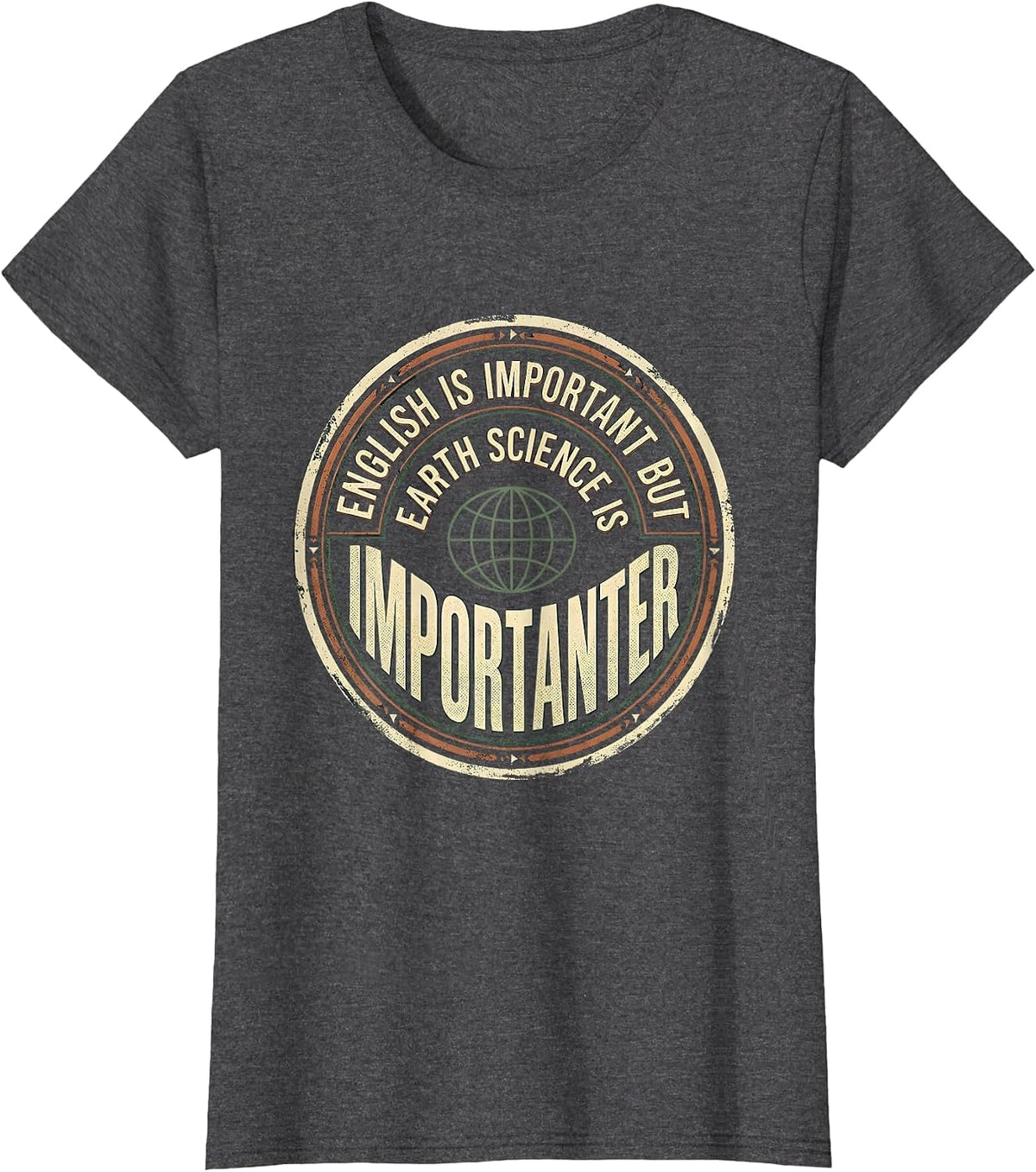 Women's English Is Important But Earth Science Is Importanter T-Shirt - Dark Heather Grey