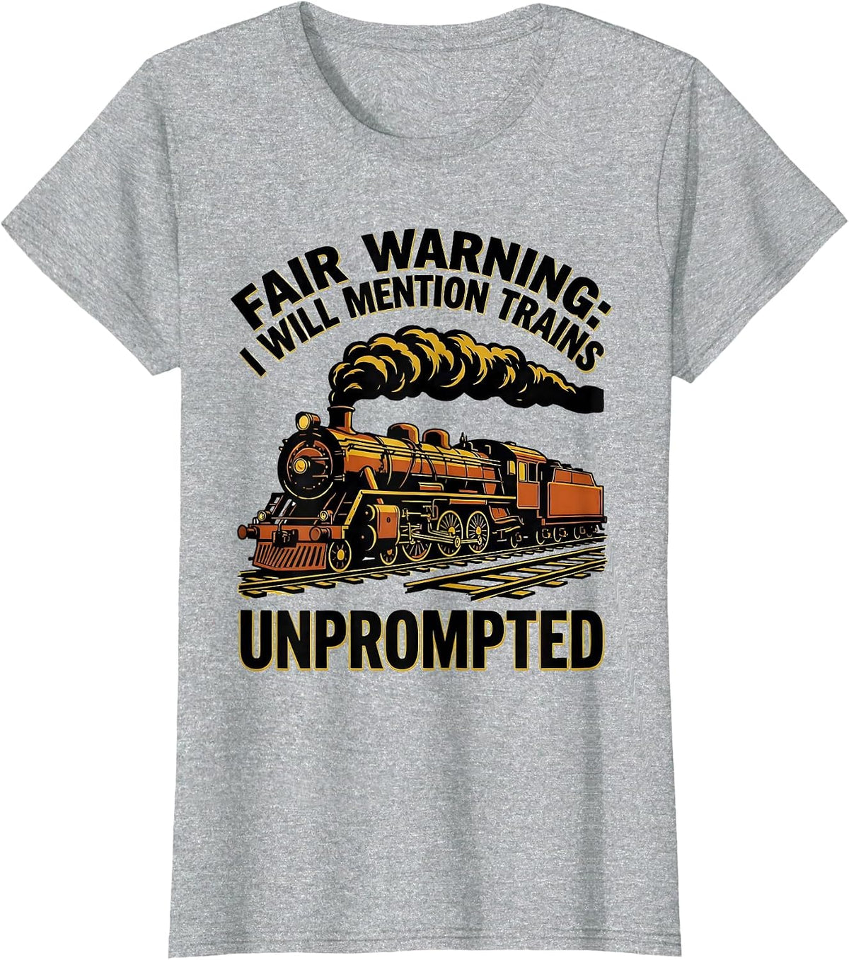 Fair Warning: I Will Mention Trains Unprompted Funny Train T-Shirt - Heather Grey