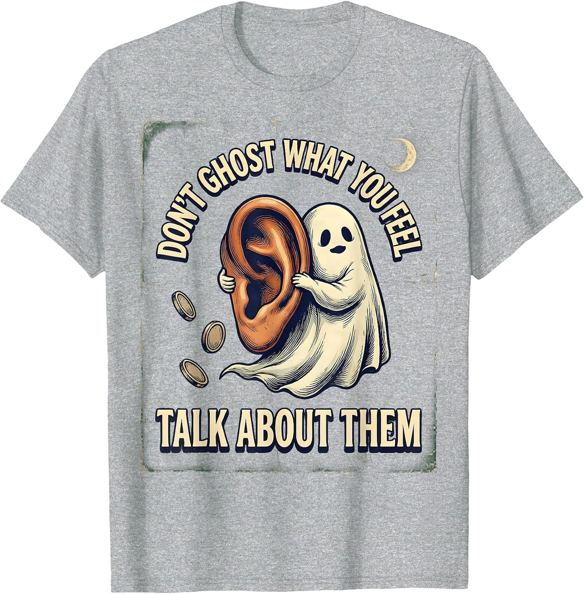 Men's Don't Ghost What You Feel Talk About Them Vintage T-Shirt - Heather Grey